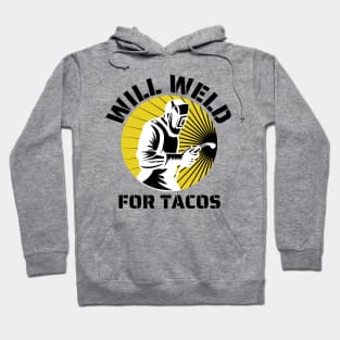 Will weld for tacos funny welder Hoodie